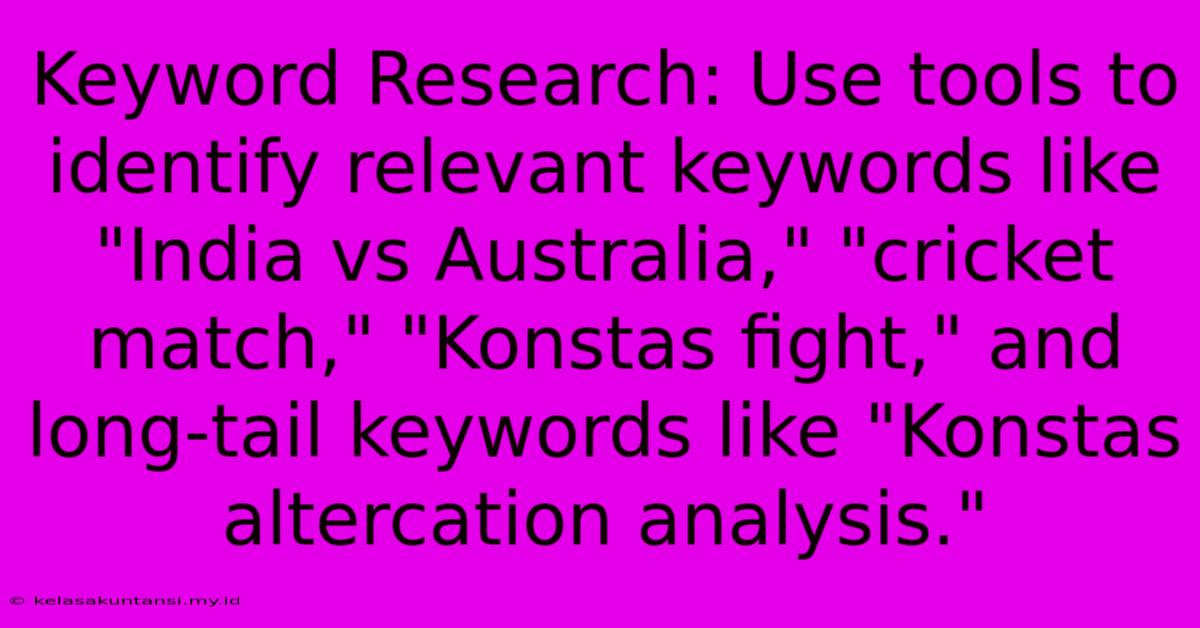 Keyword Research: Use Tools To Identify Relevant Keywords Like 