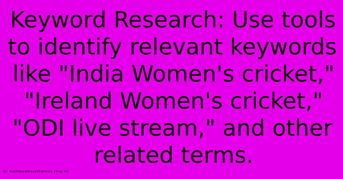 Keyword Research: Use Tools To Identify Relevant Keywords Like 