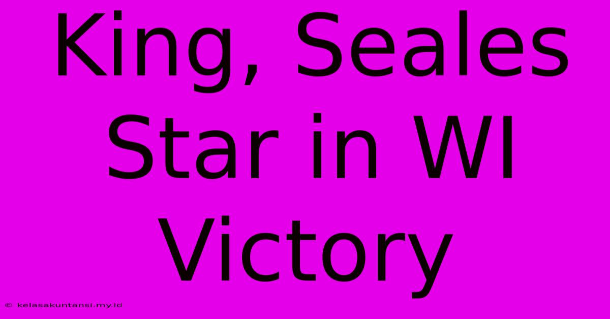 King, Seales Star In WI Victory