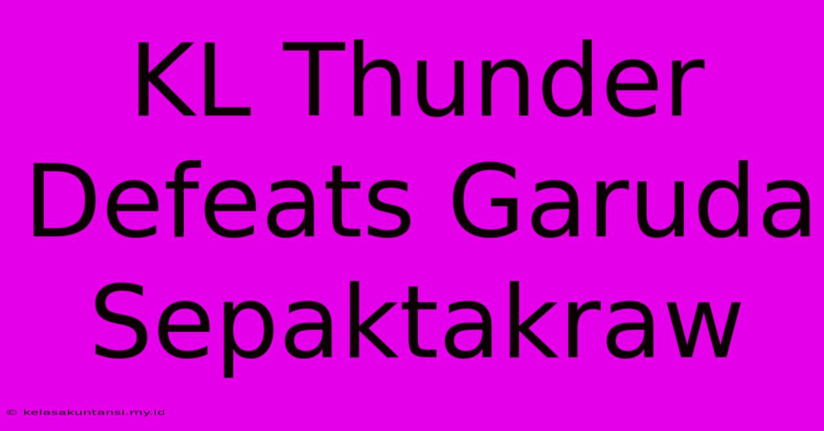 KL Thunder Defeats Garuda Sepaktakraw