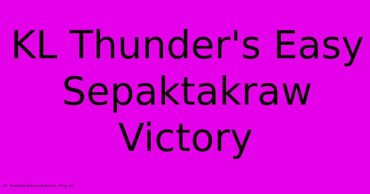 KL Thunder's Easy Sepaktakraw Victory