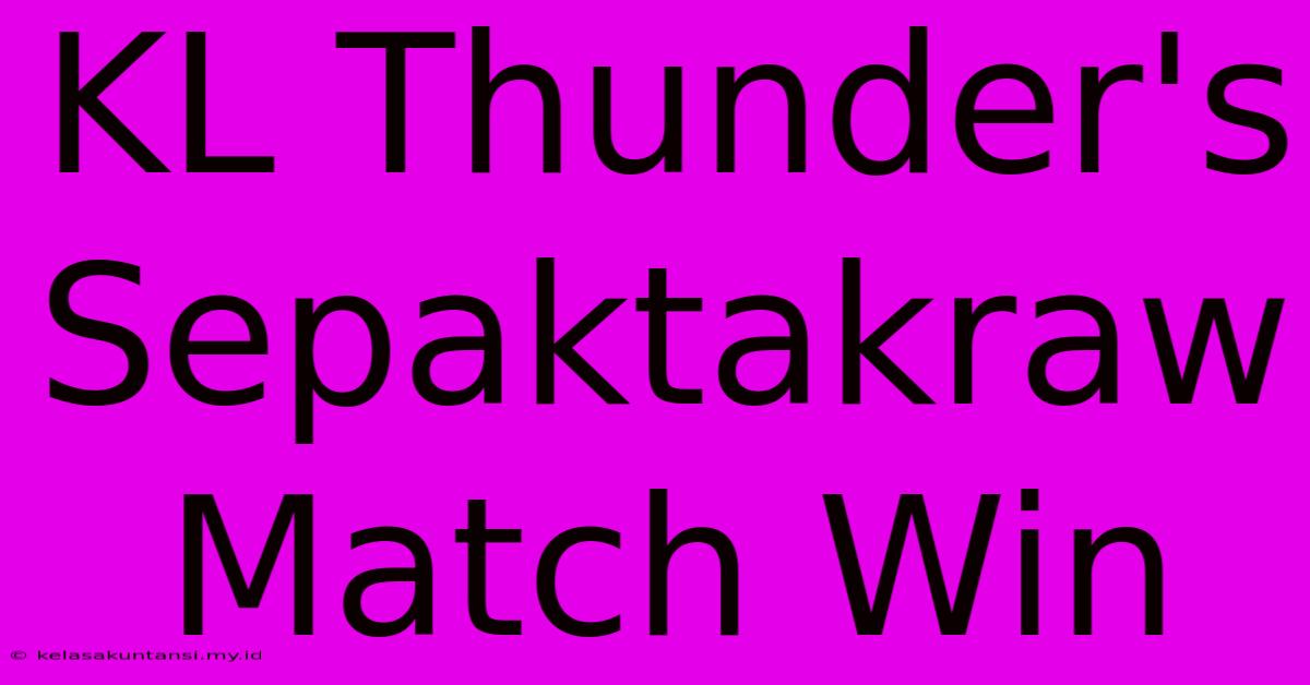 KL Thunder's Sepaktakraw Match Win