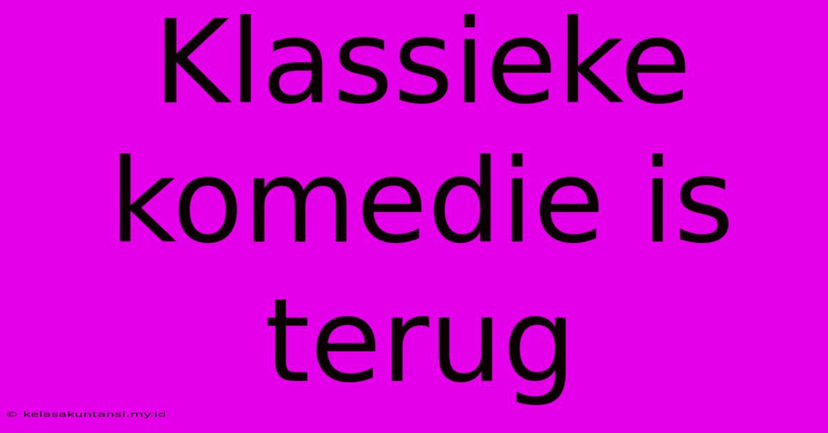 Klassieke Komedie Is Terug