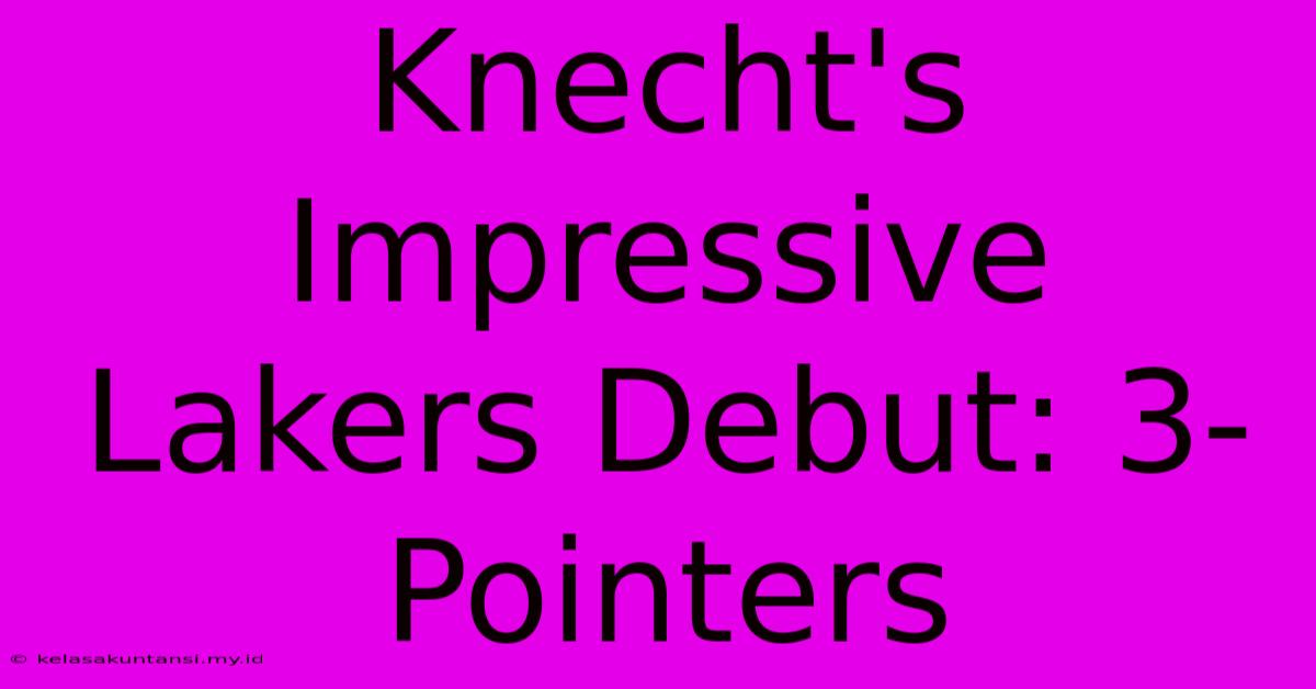 Knecht's Impressive Lakers Debut: 3-Pointers