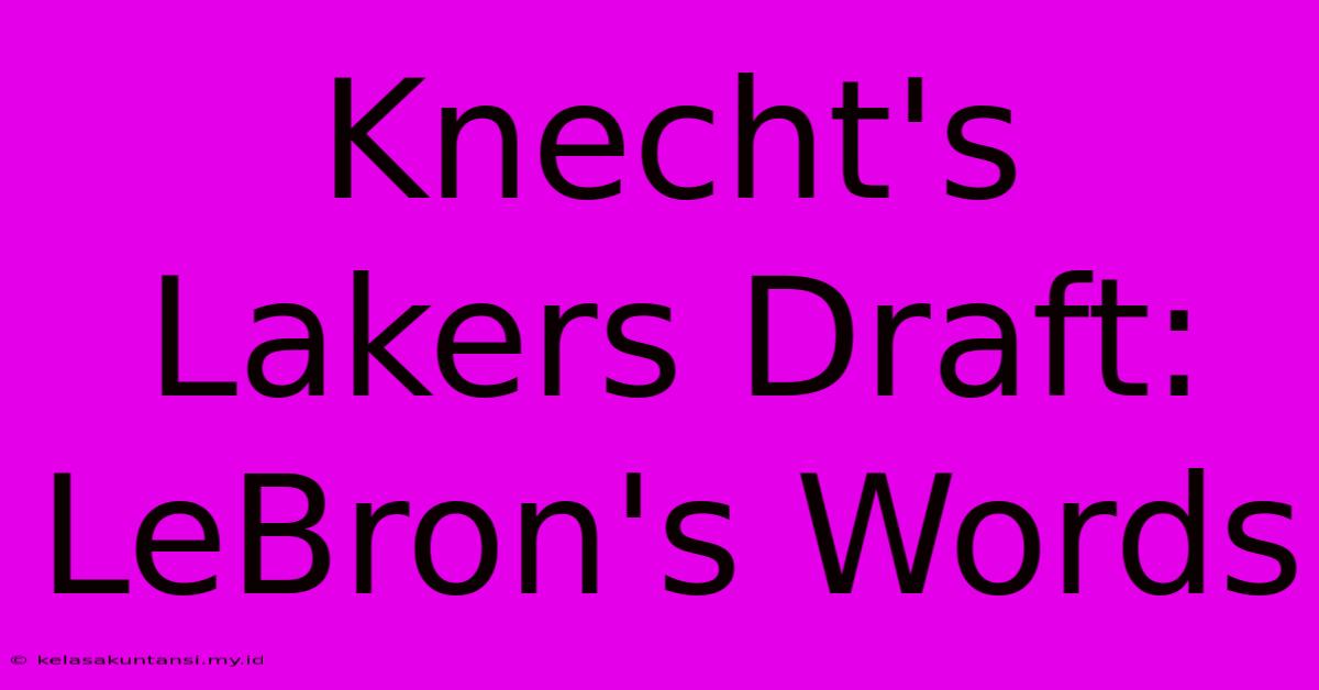 Knecht's Lakers Draft: LeBron's Words