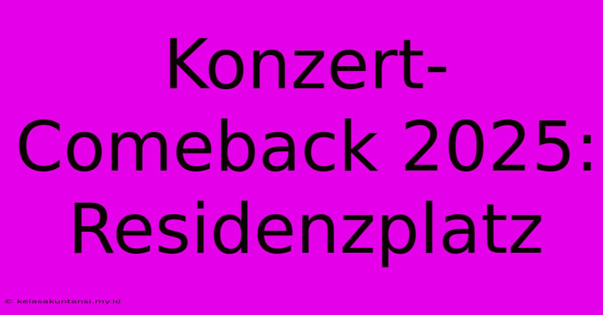 Konzert-Comeback 2025: Residenzplatz Konzert-Comeback 2025: Residenzplatz