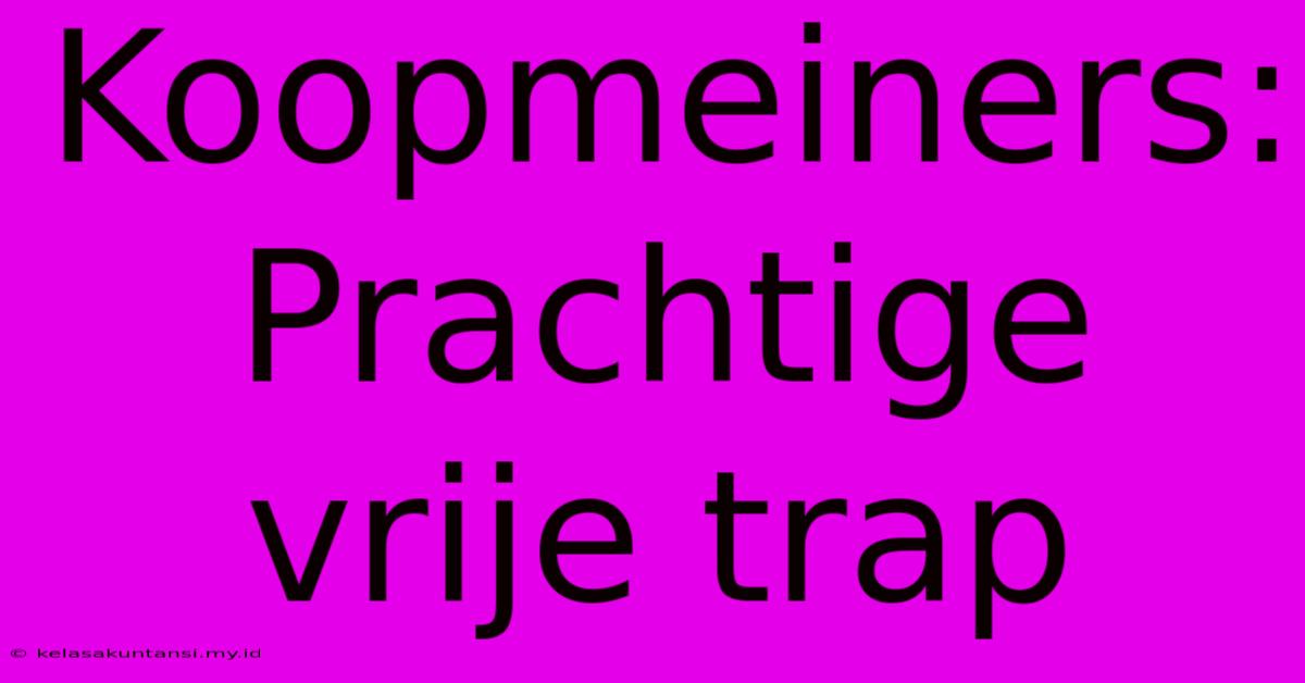 Koopmeiners: Prachtige Vrije Trap