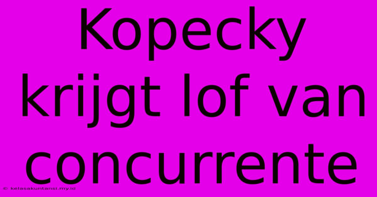 Kopecky Krijgt Lof Van Concurrente