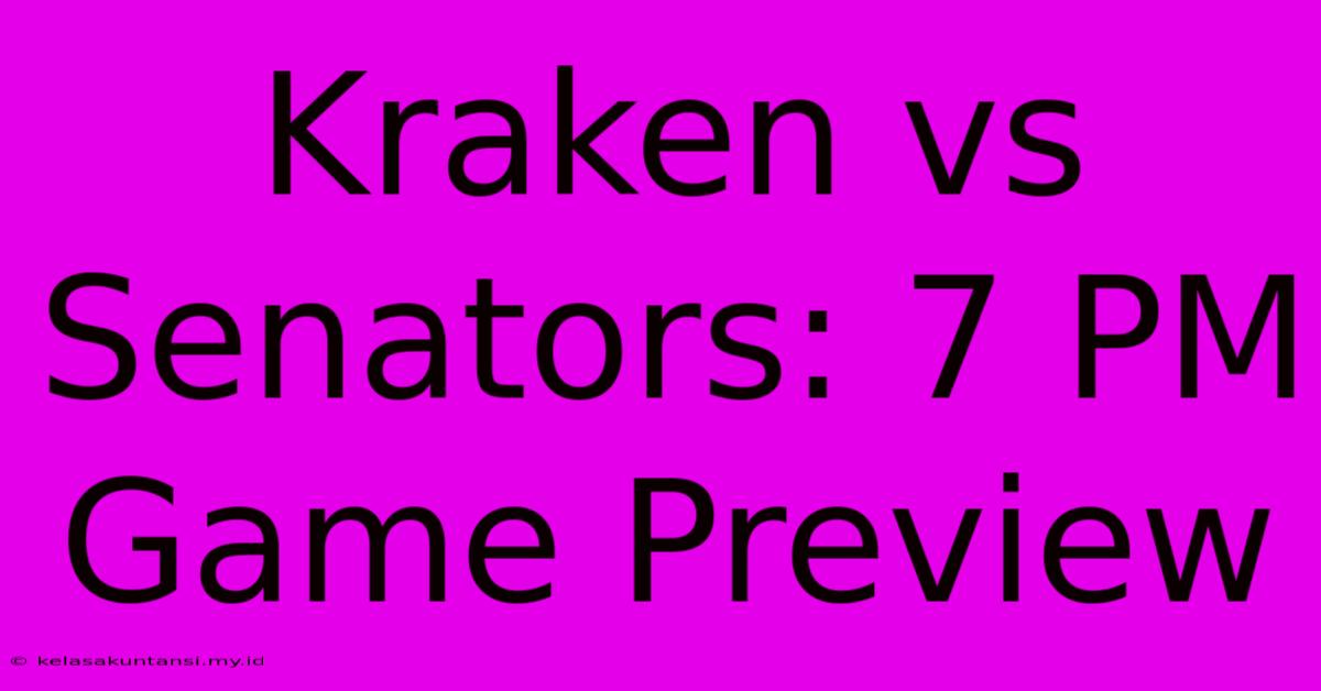 Kraken Vs Senators: 7 PM Game Preview