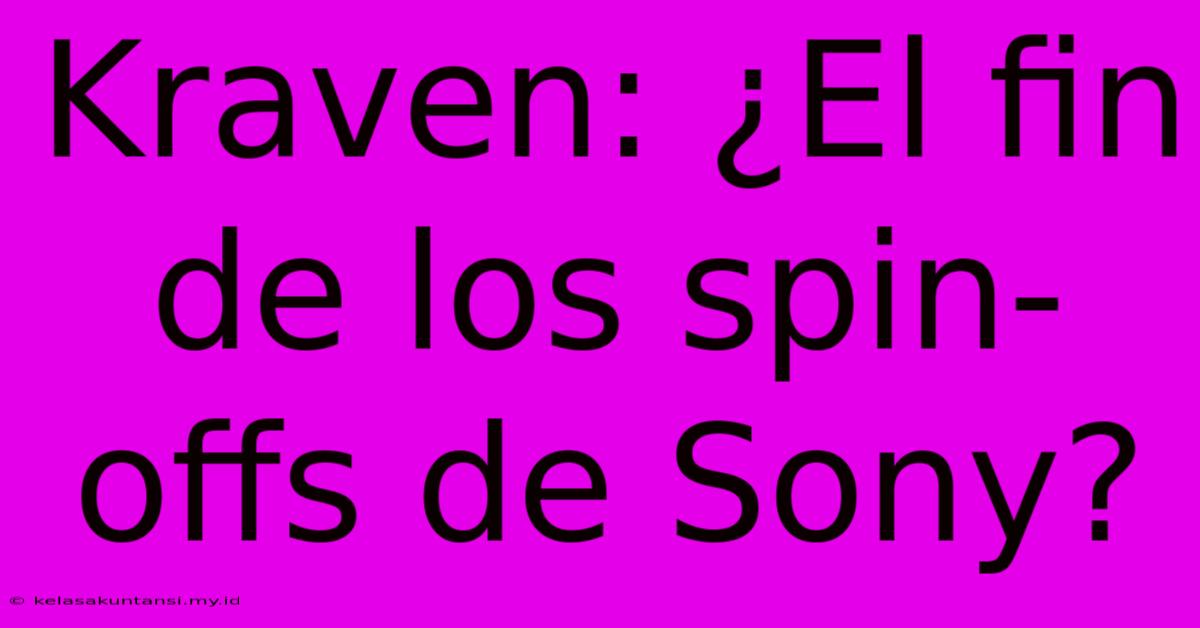 Kraven: ¿El Fin De Los Spin-offs De Sony?