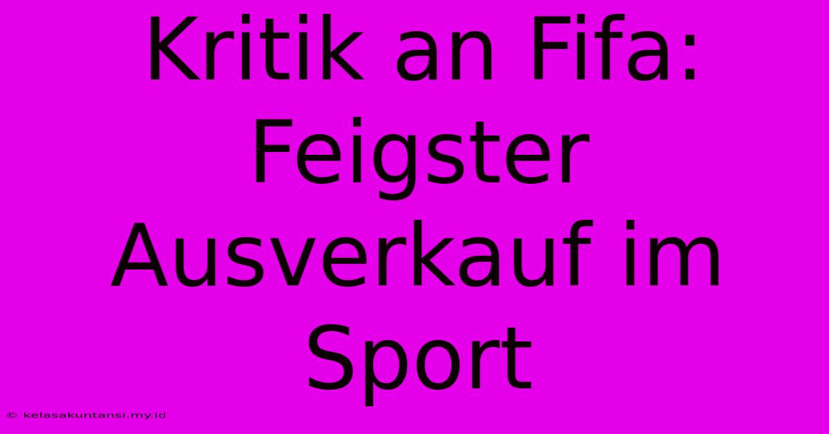 Kritik An Fifa: Feigster Ausverkauf Im Sport