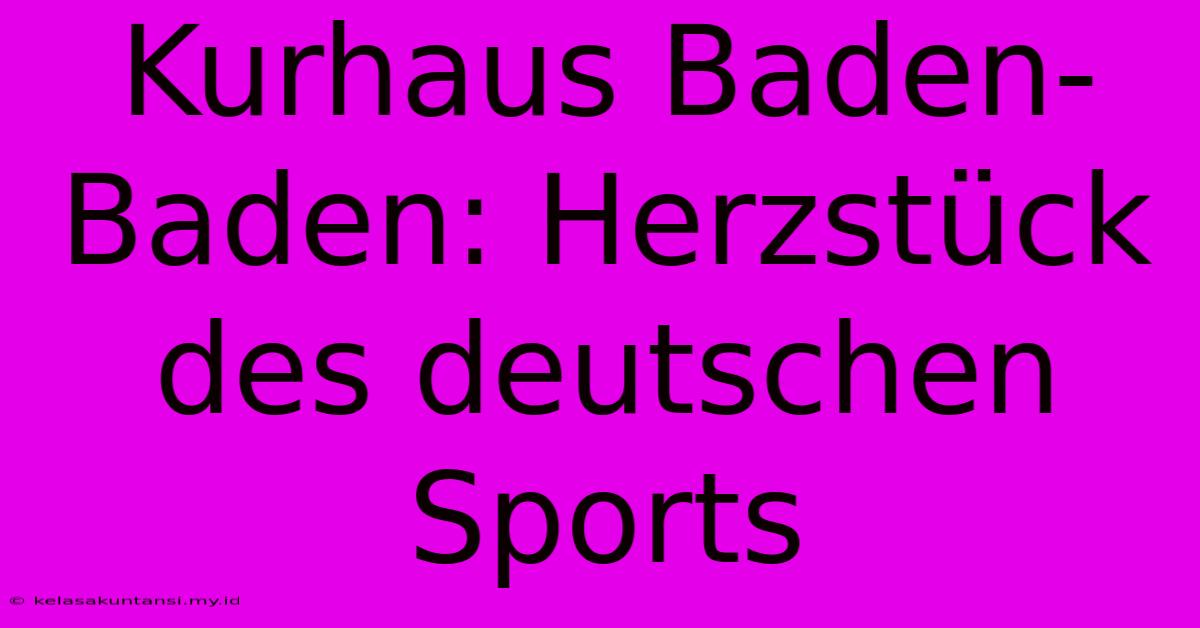 Kurhaus Baden-Baden: Herzstück Des Deutschen Sports