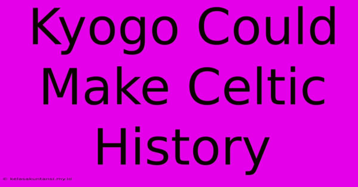 Kyogo Could Make Celtic History