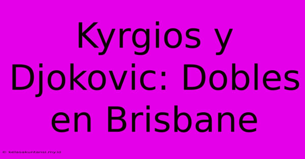 Kyrgios Y Djokovic: Dobles En Brisbane