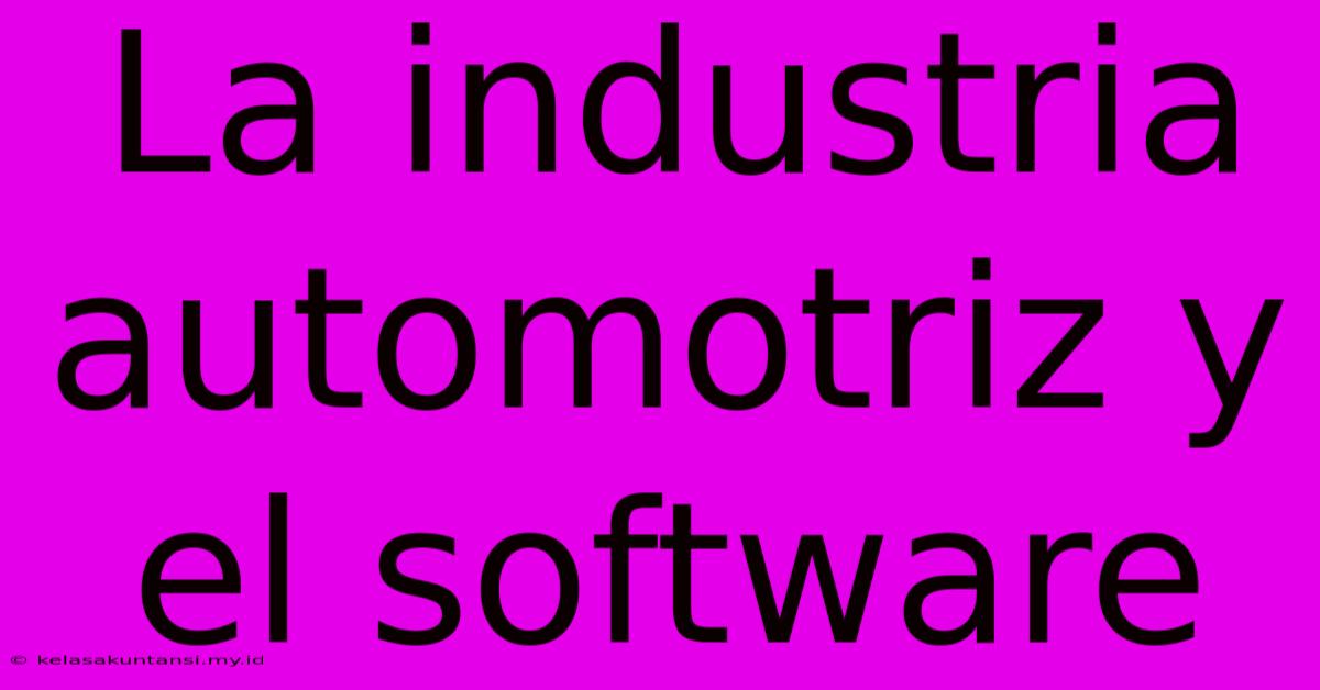 La Industria Automotriz Y El Software