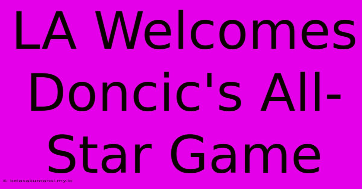 LA Welcomes Doncic's All-Star Game