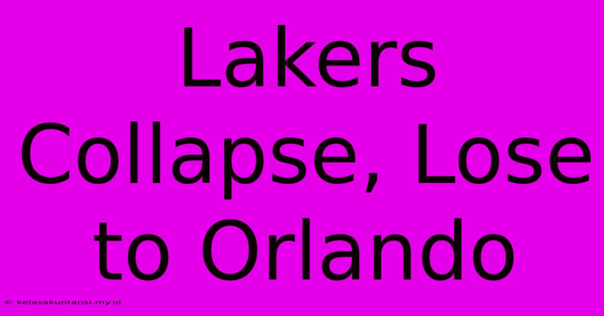 Lakers Collapse, Lose To Orlando