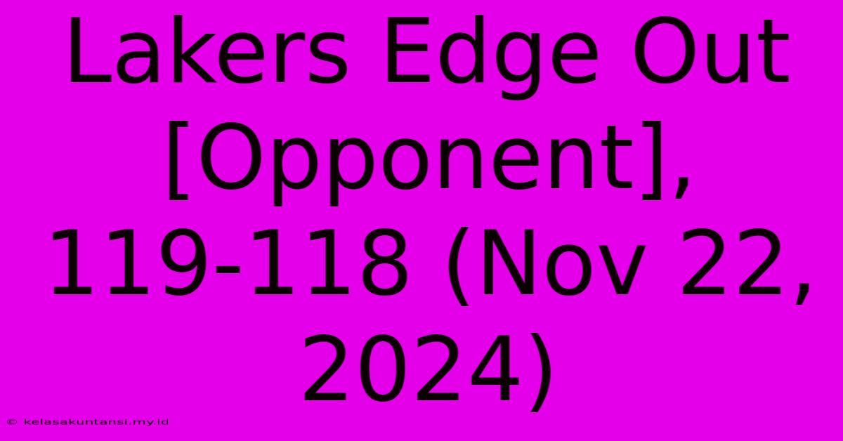 Lakers Edge Out [Opponent], 119-118 (Nov 22, 2024)