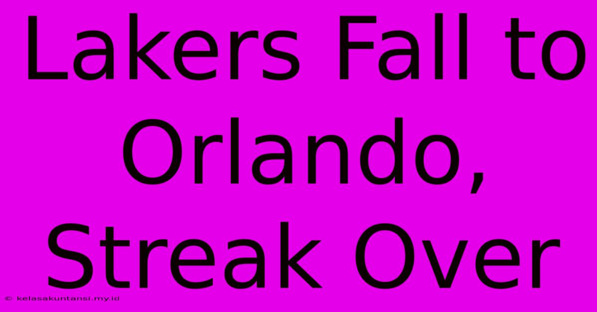 Lakers Fall To Orlando, Streak Over