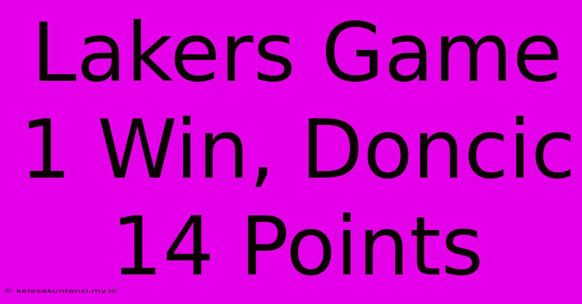 Lakers Game 1 Win, Doncic 14 Points