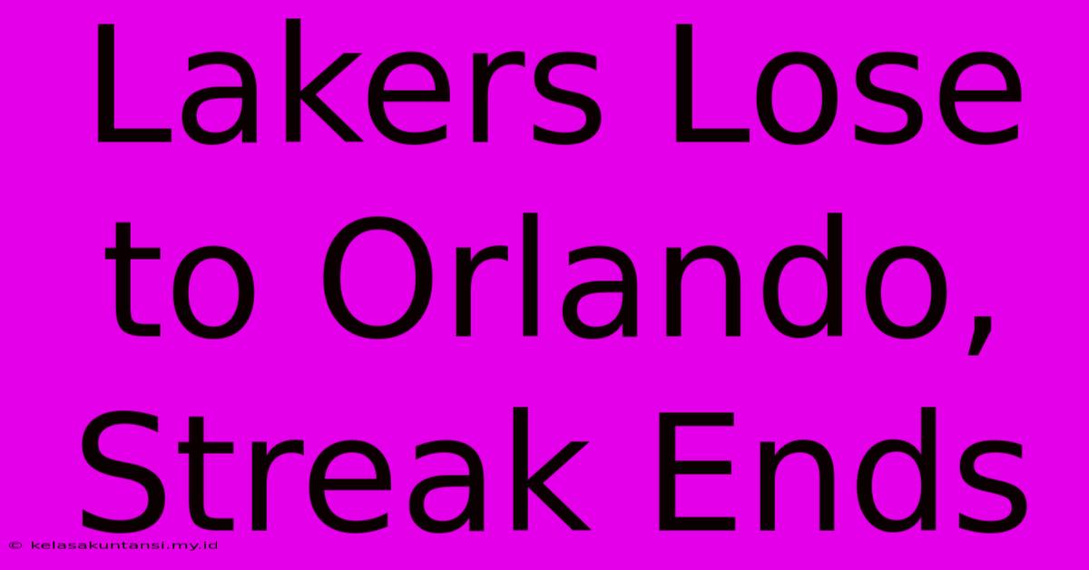 Lakers Lose To Orlando, Streak Ends