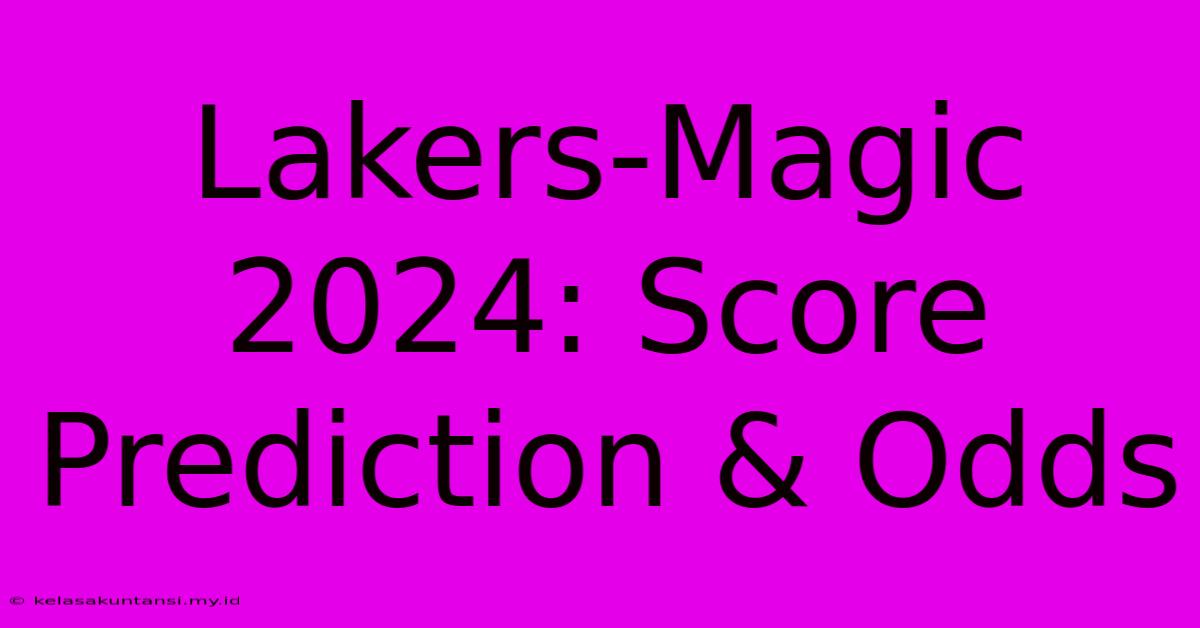 Lakers-Magic 2024: Score Prediction & Odds