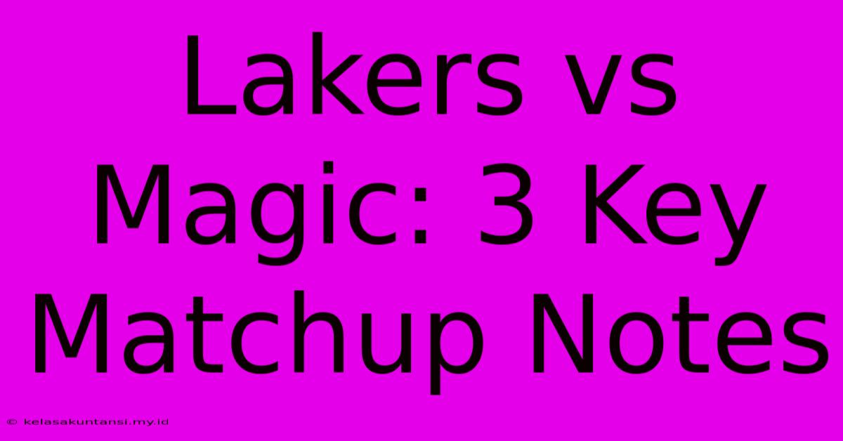 Lakers Vs Magic: 3 Key Matchup Notes