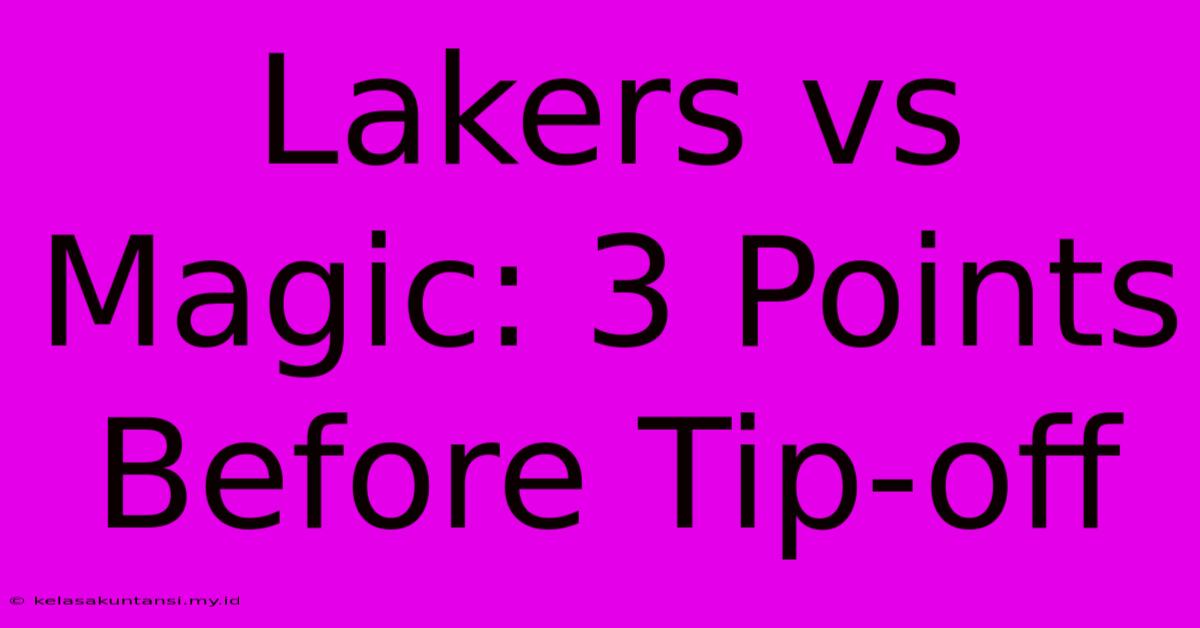 Lakers Vs Magic: 3 Points Before Tip-off