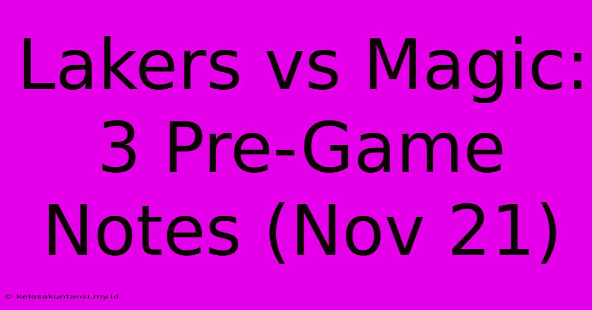 Lakers Vs Magic: 3 Pre-Game Notes (Nov 21)