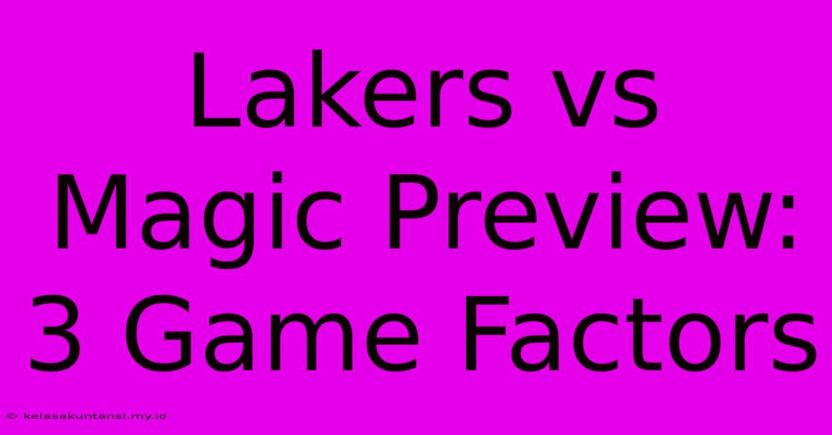 Lakers Vs Magic Preview: 3 Game Factors