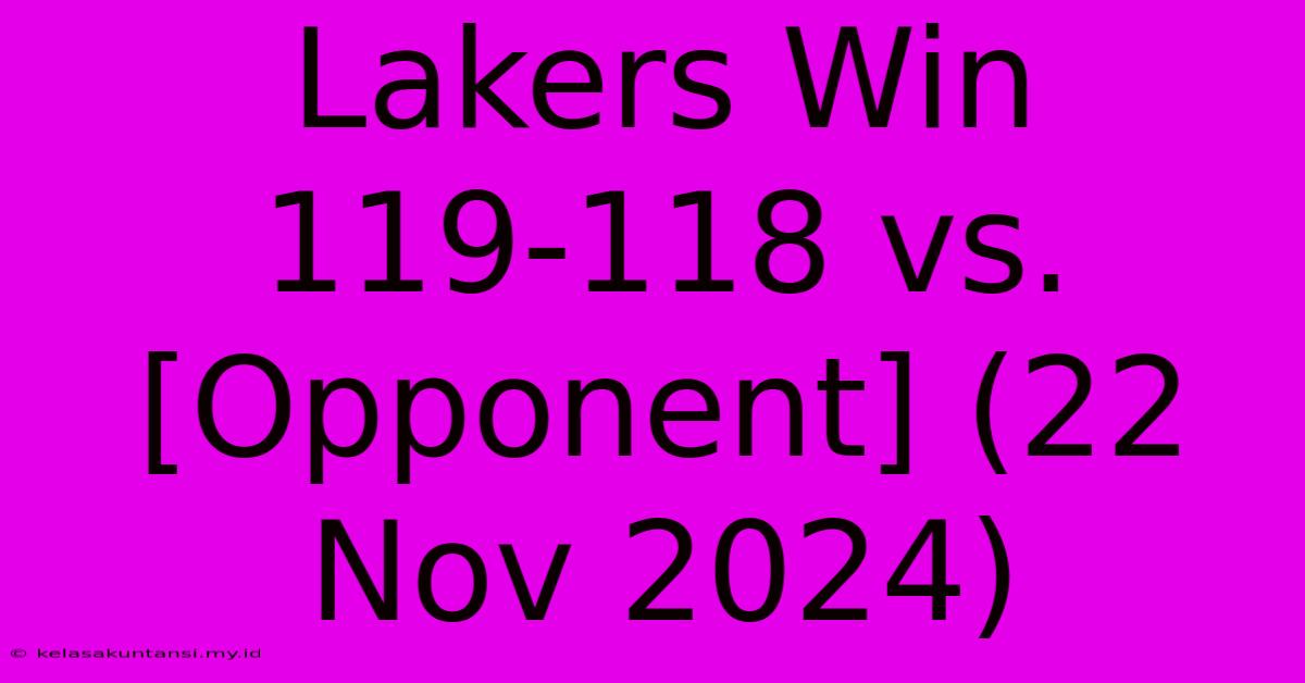 Lakers Win 119-118 Vs. [Opponent] (22 Nov 2024)