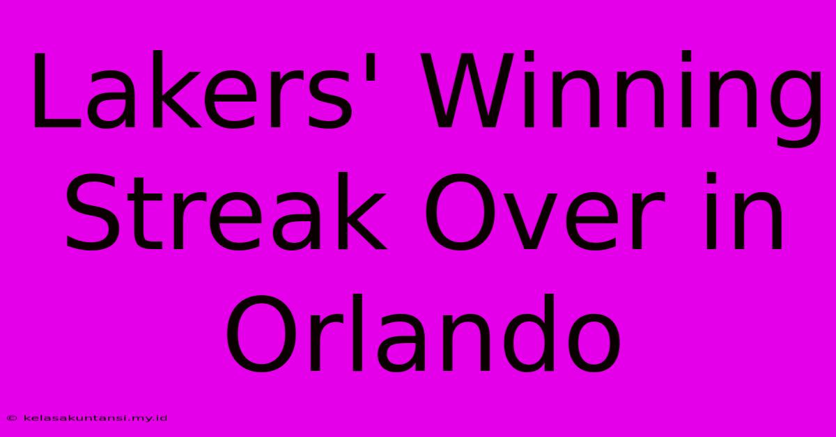 Lakers' Winning Streak Over In Orlando