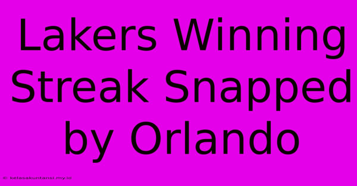 Lakers Winning Streak Snapped By Orlando