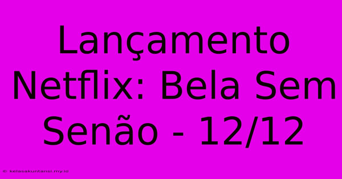 Lançamento Netflix: Bela Sem Senão - 12/12