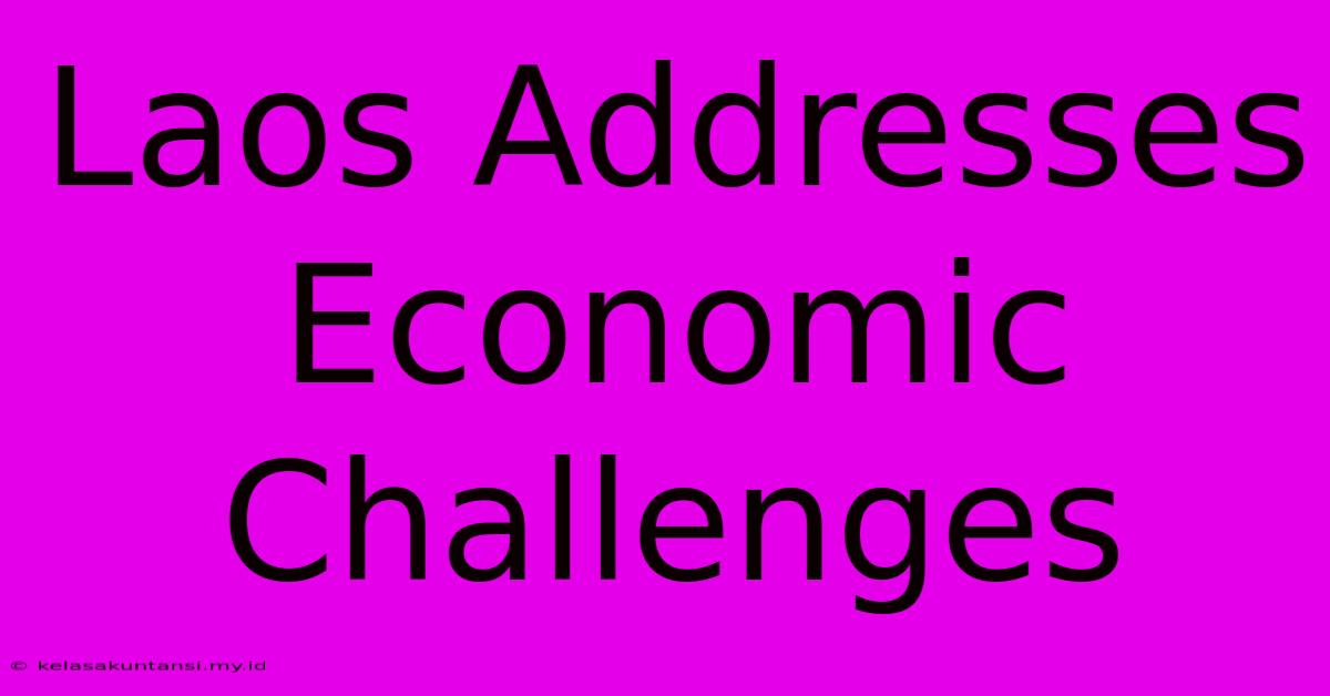 Laos Addresses Economic Challenges