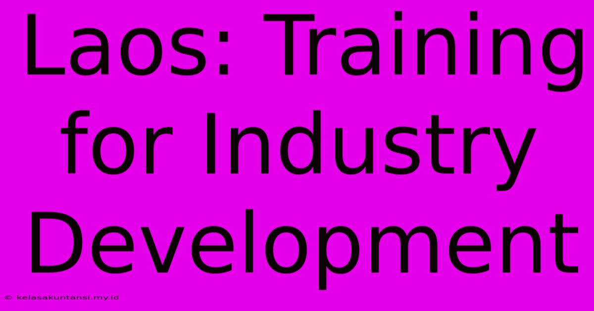 Laos: Training For Industry Development