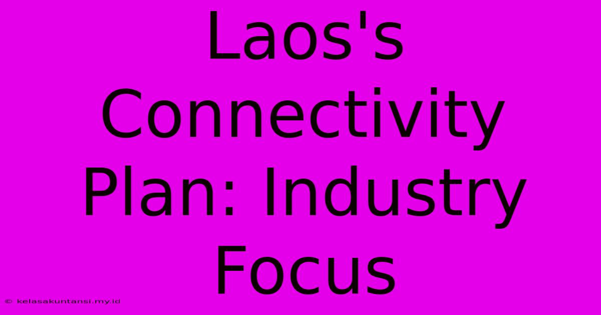 Laos's Connectivity Plan: Industry Focus