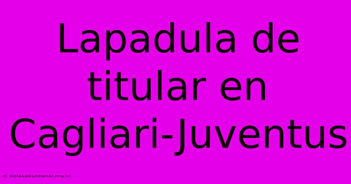 Lapadula De Titular En Cagliari-Juventus