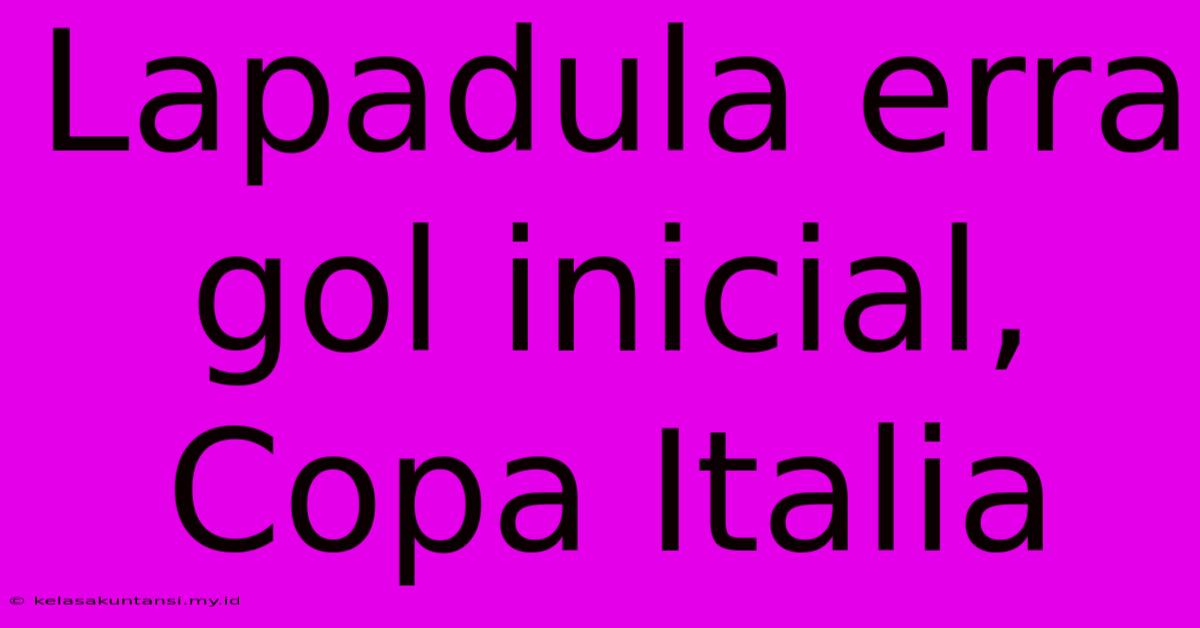 Lapadula Erra Gol Inicial, Copa Italia