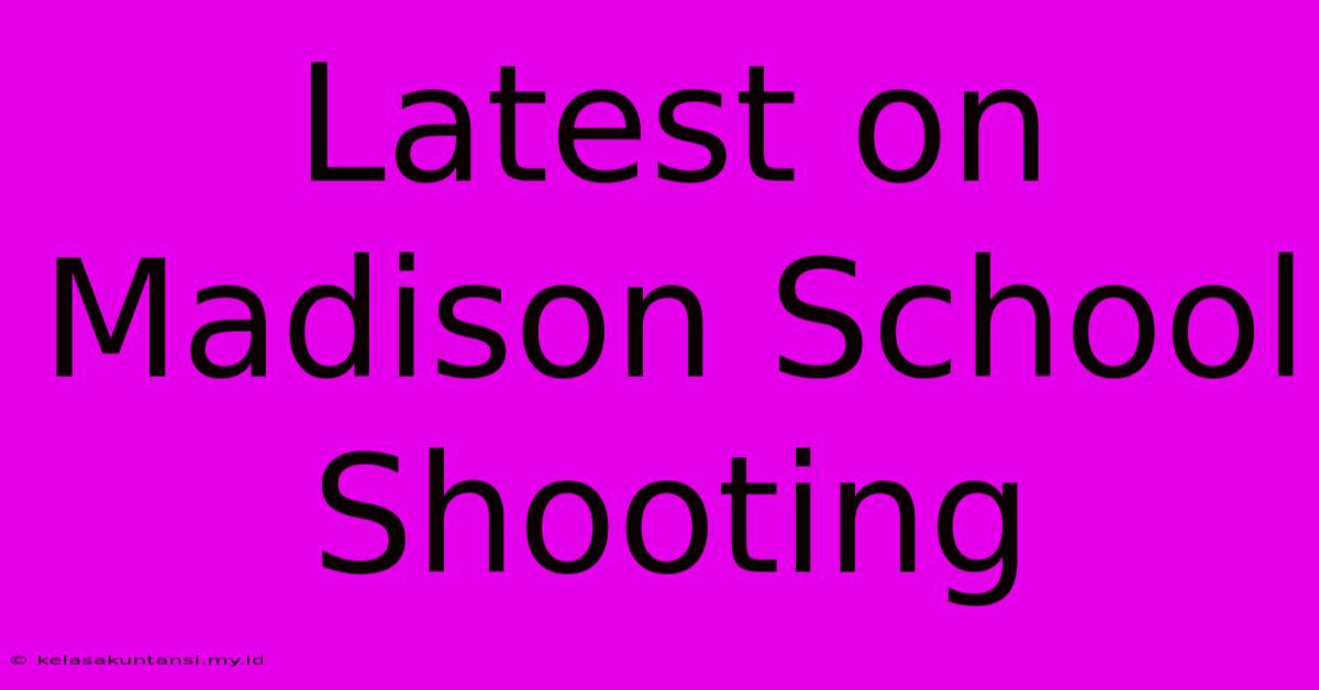 Latest On Madison School Shooting