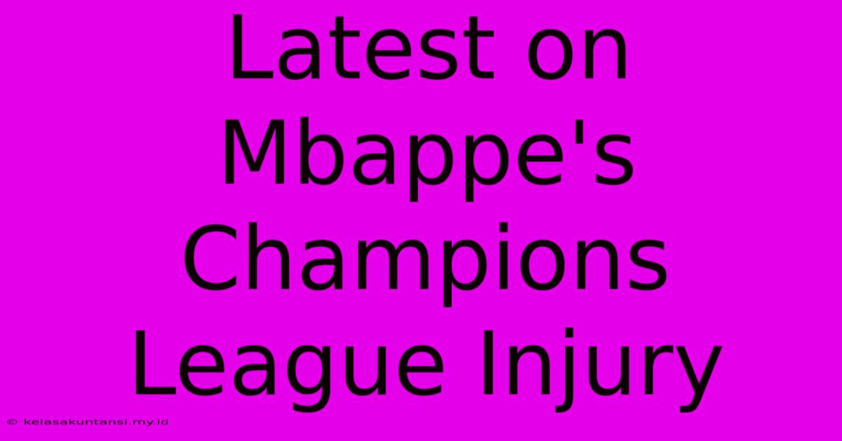 Latest On Mbappe's Champions League Injury