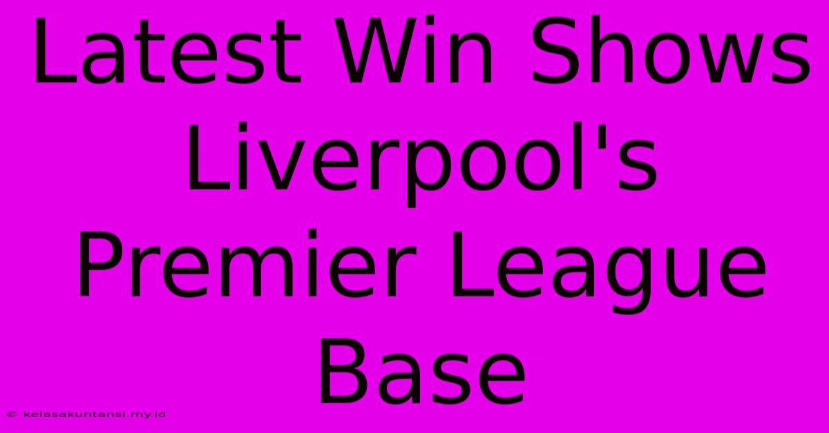 Latest Win Shows Liverpool's Premier League Base