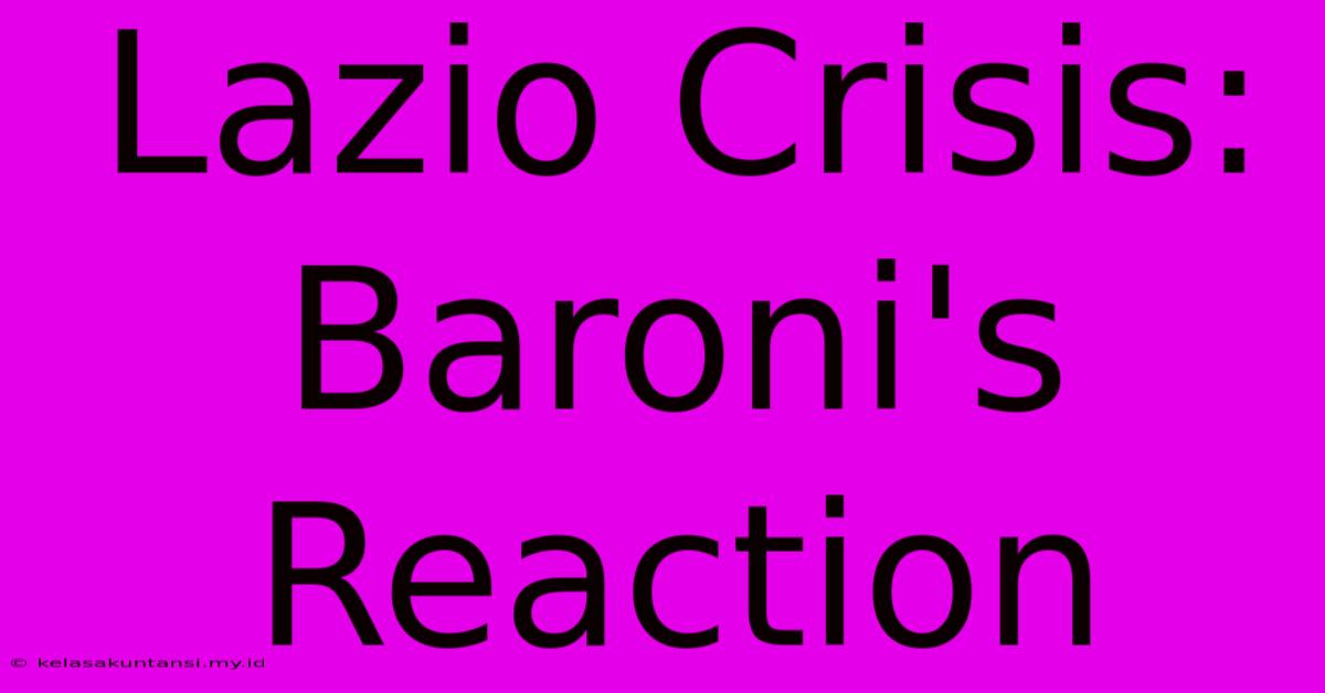 Lazio Crisis: Baroni's Reaction