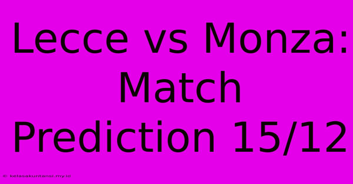 Lecce Vs Monza: Match Prediction 15/12