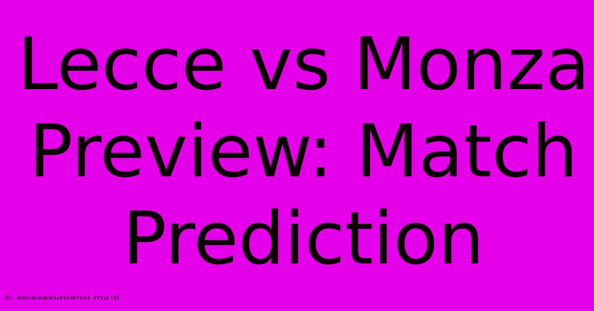 Lecce Vs Monza Preview: Match Prediction