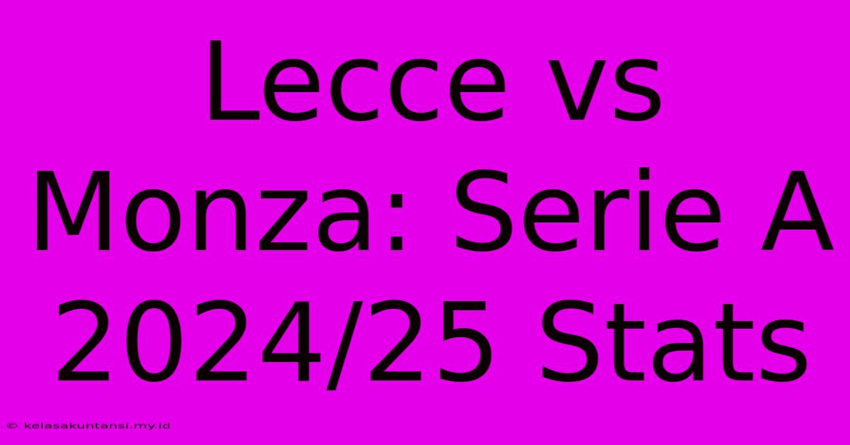 Lecce Vs Monza: Serie A 2024/25 Stats