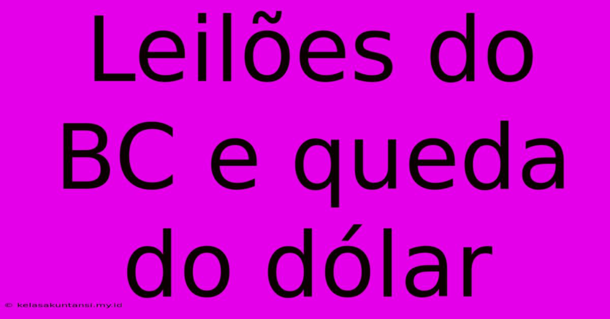 Leilões Do BC E Queda Do Dólar