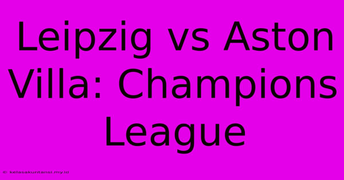 Leipzig Vs Aston Villa: Champions League