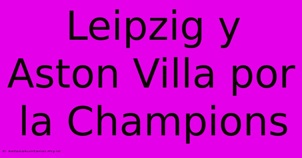 Leipzig Y Aston Villa Por La Champions