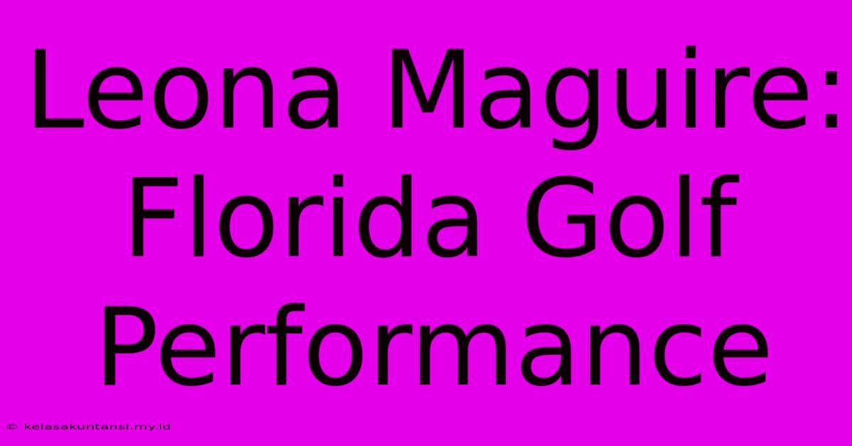 Leona Maguire: Florida Golf Performance